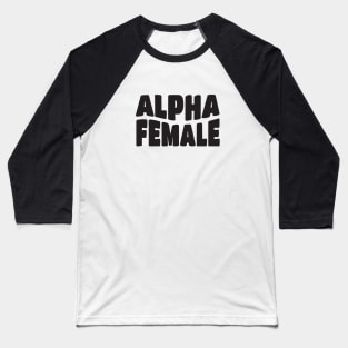 Alpha Female Feminist Baseball T-Shirt